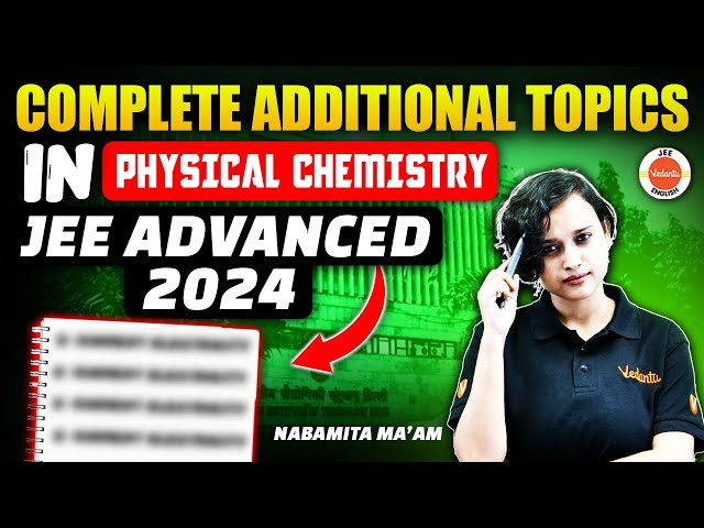 JEE Advanced 2024 | Complete Additional Topics In Physical Chemistry  | Nabamita Ma'am