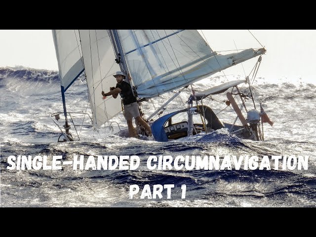 Single-Handed Sailing Circumnavigation: The Voyage of Fathom - Part 1