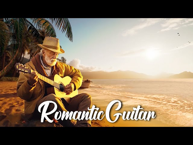 Top 30 Guitar Music that Speaks to Your Heart -  Romantic Classical Guitar Love Songs