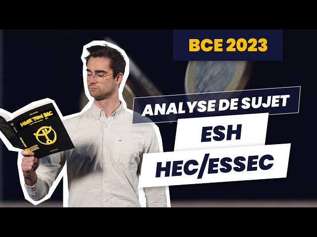 Analyse de sujet : ESH HEC/ESSEC Concours BCE 2023