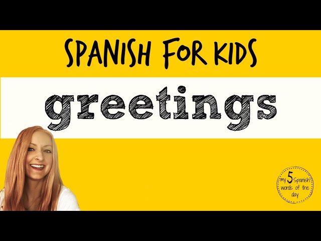 Spanish Lessons for Kids | Spanish Greetings for Kids