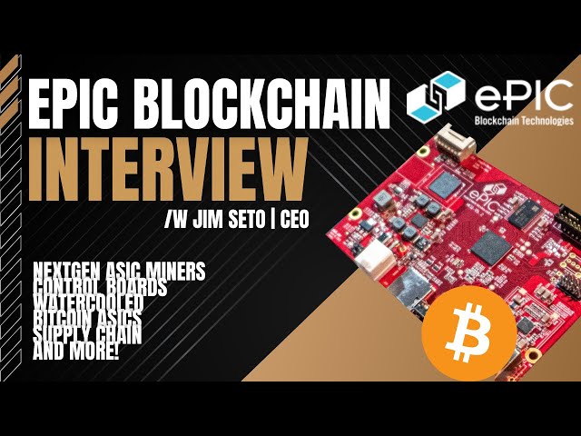ePIC Blockchain Interview with Jim Seto | Bitcoin ASICS, Control Boards & More