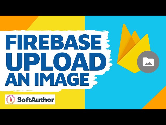 Firebase Storage for Web: Uploading & Downloading An Image With Authentication [JavaScript]