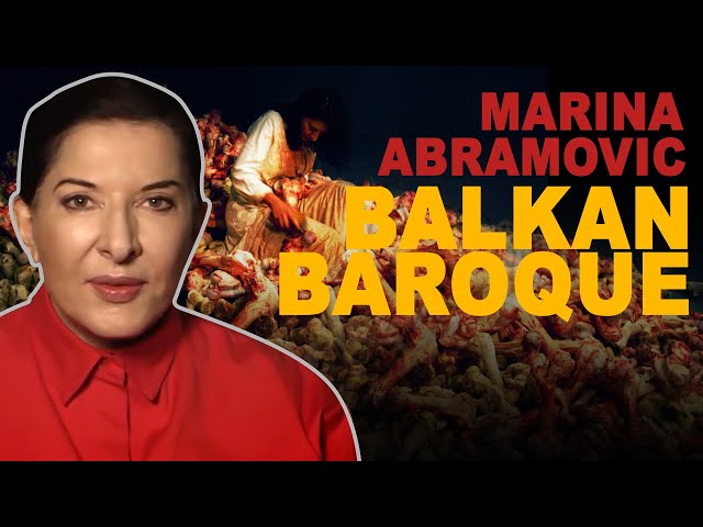 Marina Abramovic  | Balkan Baroque