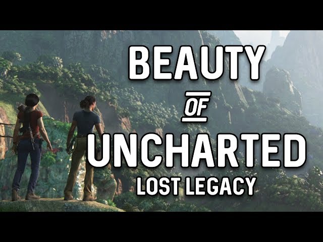 The Beauty of Uncharted: The Lost Legacy