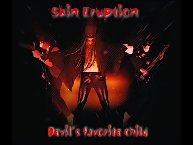 Skin Eruption - Devil's favorite child (official music video)