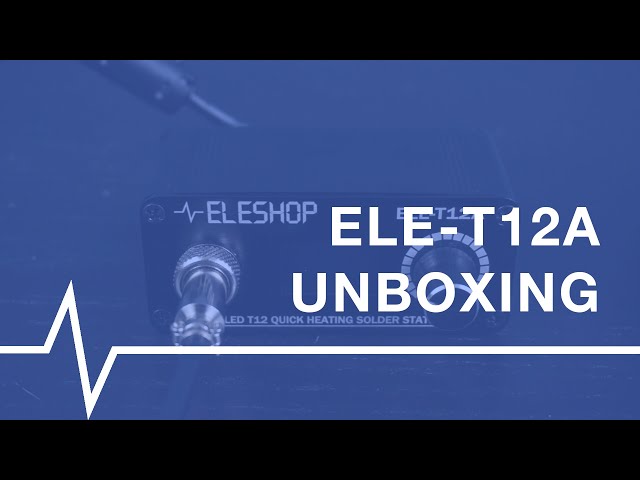Eleshop ELE-T12A active soldering station - Unboxing