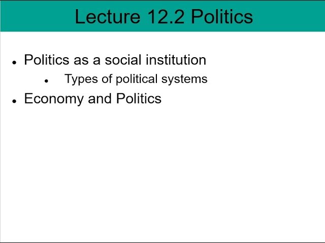 Soc 101 Lecture 12.2: Politics
