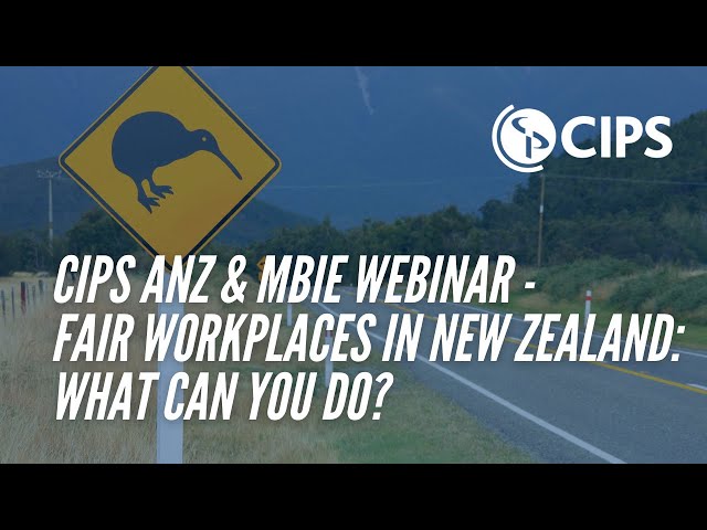 CIPS ANZ & MBIE Webinar - Fair workplaces in New Zealand: What can you do?