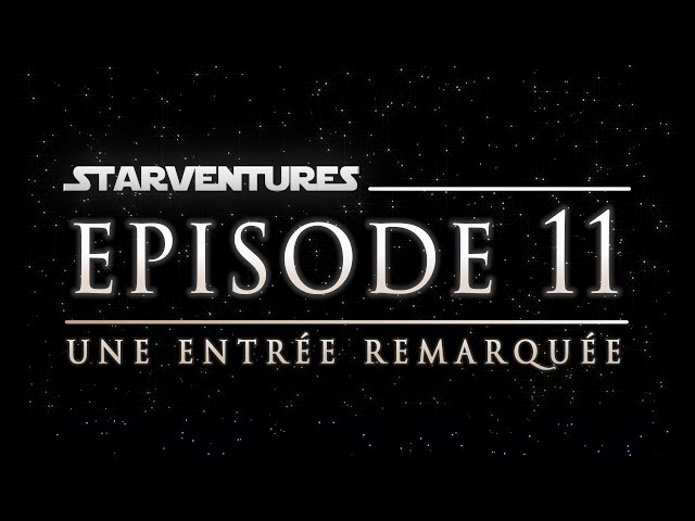 Starventures #11   Une entrée remarquée