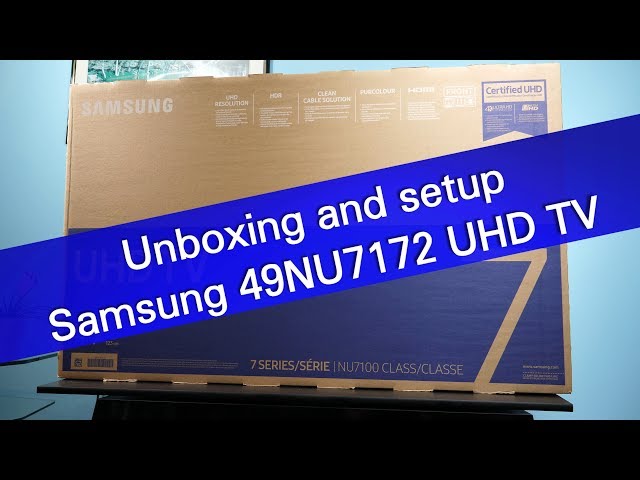 Samsung 49NU7172 NU7100 UHD TV unboxing and setup