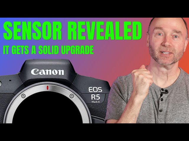Inside Scoop: Canon EOS R5 II Sensor Details Unveiled