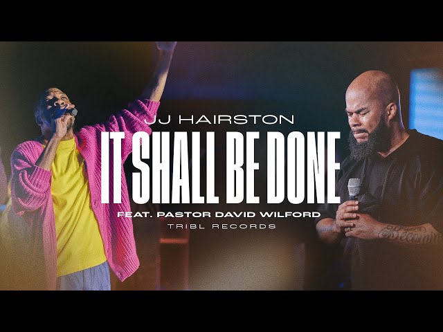 It Shall Be Done (feat. David Wilford) | JJ Hairston
