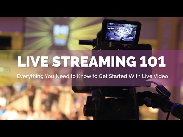 Live Streaming 101: Everything You Need to Know to Get Started