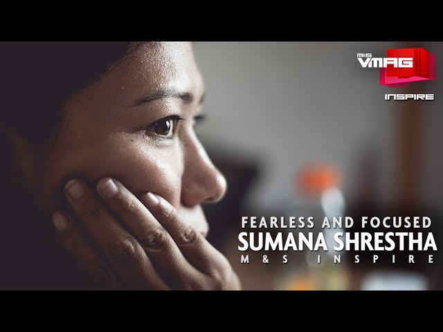 FEARLESS AND FOCUSED | SUMANA SHRESTHA | M&S INSPIRE | M&S VMAG