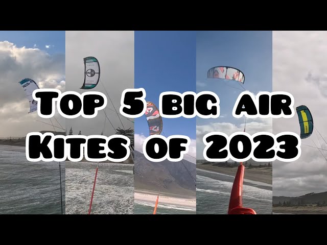 The Top 5 Big Air Kites I rode in 2023