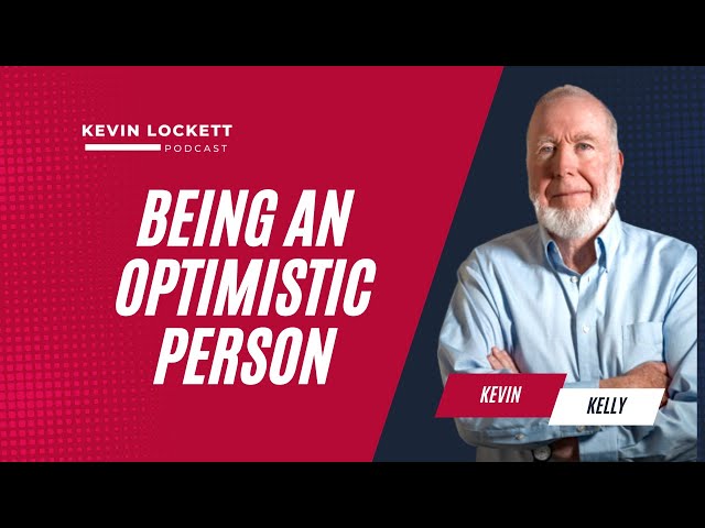 Kevin Kelly On Being An Optimist | Kevin Lockett Podcast