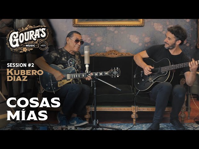 Kubero Díaz - Cosas Mías (Goura's Sessions #2)