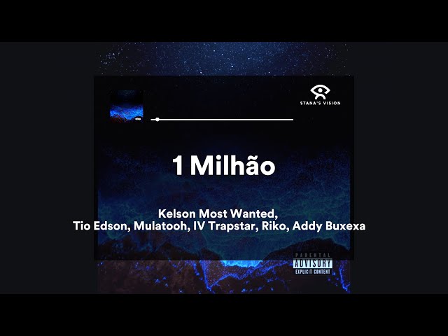 1 Milhão (LETRA) - Kelson Most Wanted ft( Riko, IV Trapstar, Mulatooh, Tio Edson, Addy Buxexa)