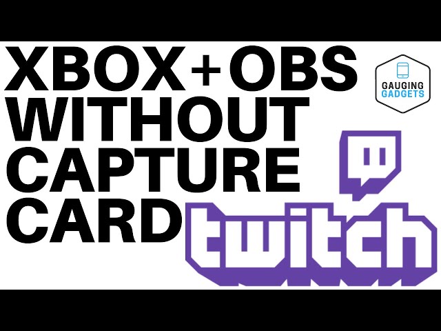 Stream To Twitch On Xbox Without Capture Card Using OBS - 2019