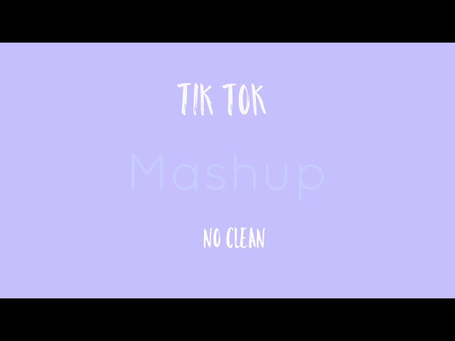 Tik Tok mashup no clean