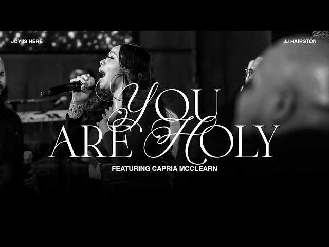 "You Are Holy” featuring Capria McClearn