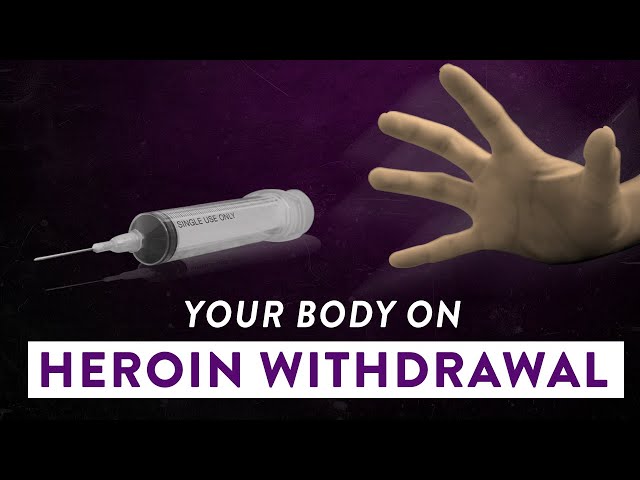 Your Body During Heroin Withdrawal