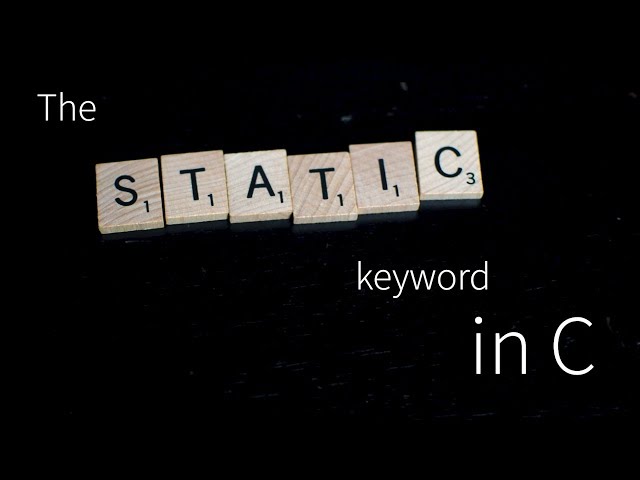 The Static Keyword in C