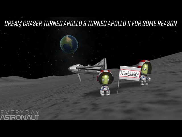A Dream Chaser turned into Apollo 8 and then to Apollo 11 for some reason...