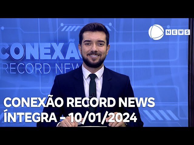 Conexão Record News - 10/01/2024