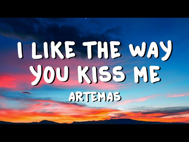 Artemas - I like the way you kiss me (Lyrics)