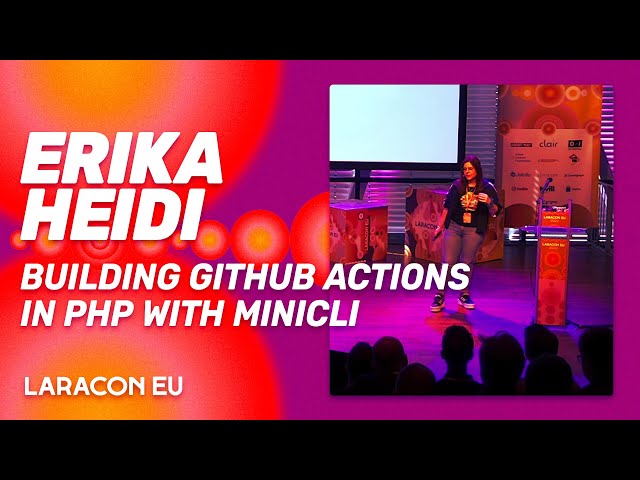 Laracon EU 2022 - Erika Heidi - Building GitHub Actions in PHP with Minicli