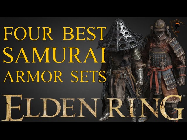 Elden Ring - The 4 Best Armor Sets For Samurai and Where to Find Them