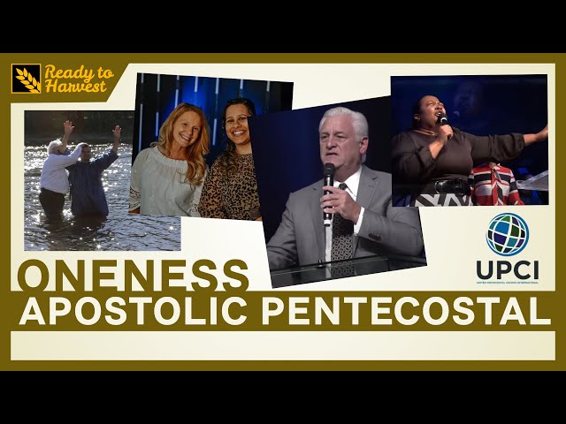 What are Oneness Pentecostals? United Pentecostal Church International (UPCI)
