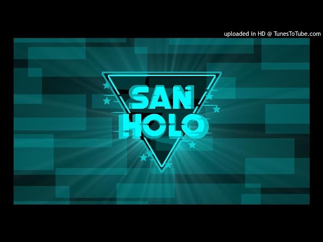 Best of SAN HOLO MIX (Josh Childz)