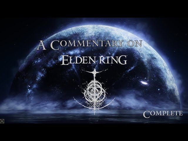 A Commentary on Elden Ring (Complete)