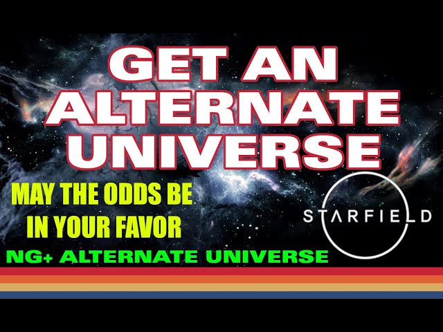 Starfield - NG+ - How to get an Alternate Universe (UPDATE IN DESCRIPTION)