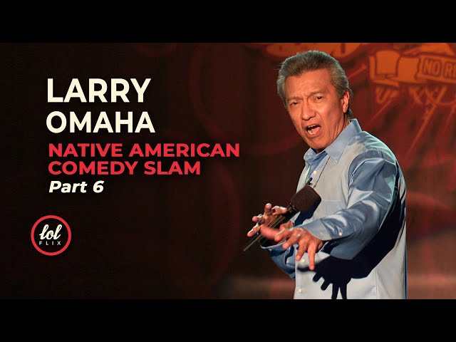 Larry Omaha • Native American Comedy Slam • Part 6 | LOLflix