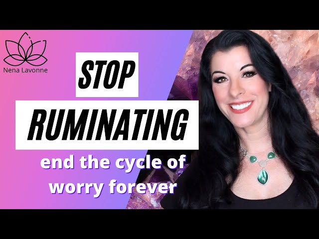 How to Stop Ruminating and Eliminate Persistent Negative Thoughts / Overcoming Rumination & Anxiety