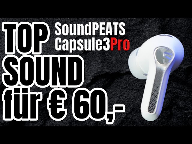 Preis/Leistungs KRACHER - Bluetooth Kopfhörer | SoundPEATS Capsule3 Pro im Test
