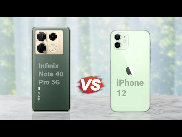 Infinix Note 40 Pro 5G Vs iPhone 12