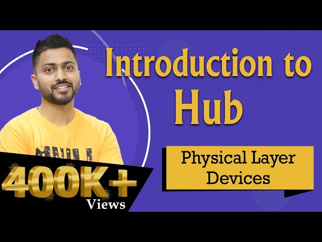 Lec-11: Hub in Computer Networks | Physical layer devices