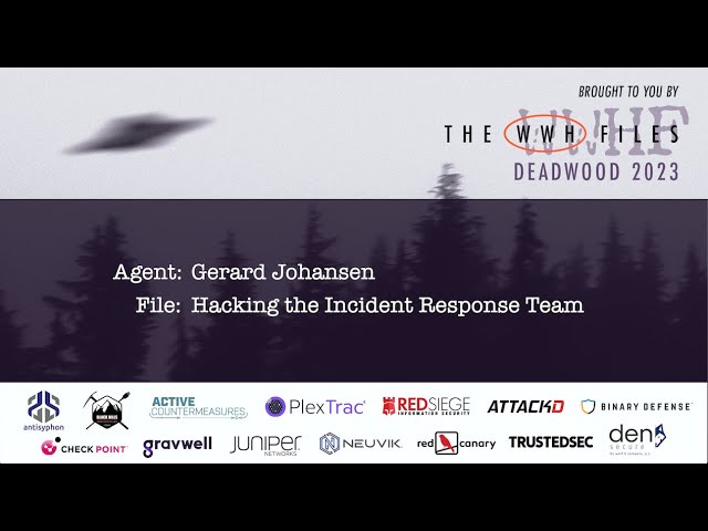 Hacking the IR Team | Gerard Johansen | WWHF 2023