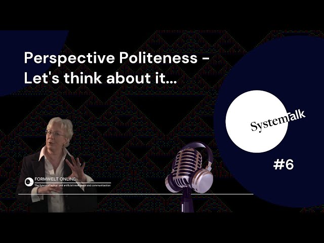 SystemTalk #6 - Perspective Politeness - Let's think about it...