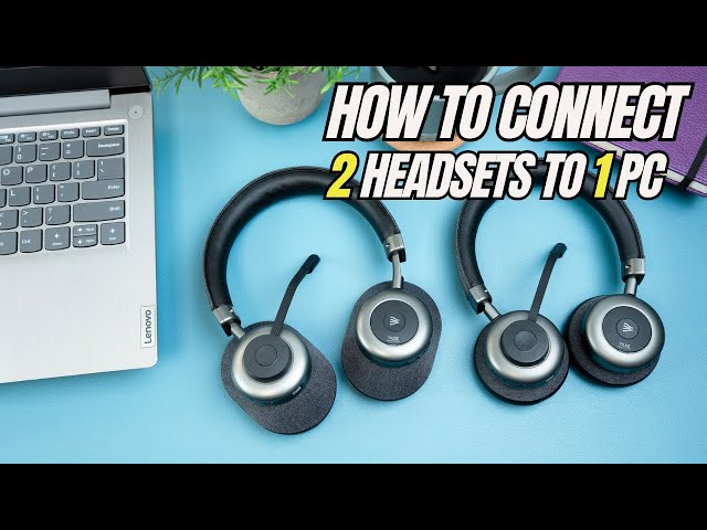How to Connect 2 Bluetooth Headsets to 1 PC