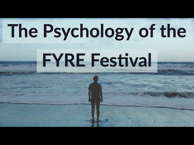 The Psychology of the Fyre Festival