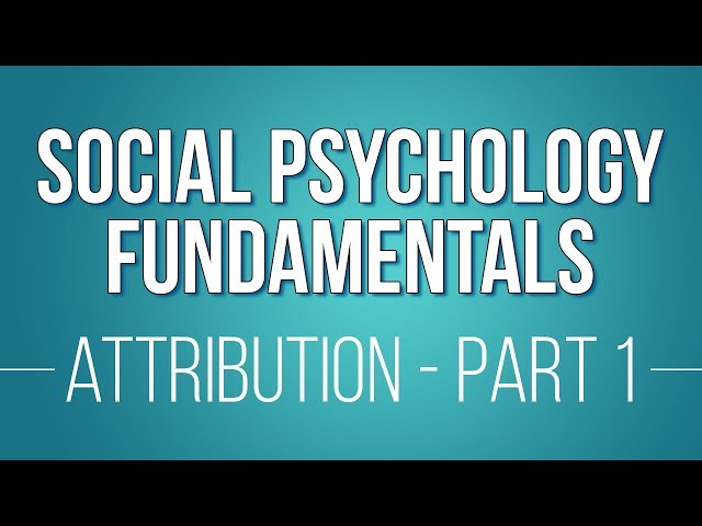 Attribution Theories: Part 1 (Learn Social Psychology Fundamentals)