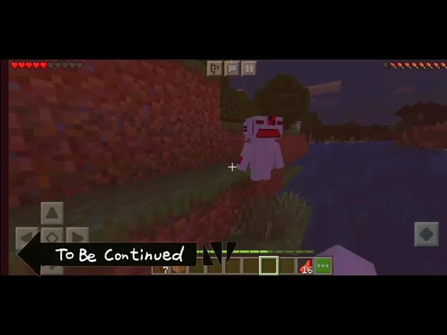 To be continued  (Minecraft) part-2