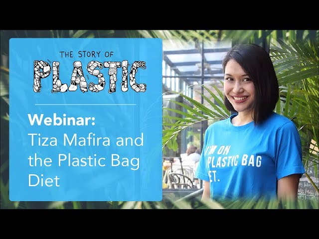 The Story of Plastic: Webinar: Tiza Mafira and the Plastic Bag Diet