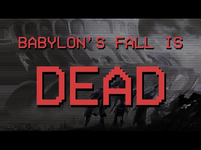 BABYLON's FALL is ALREADY DEAD
